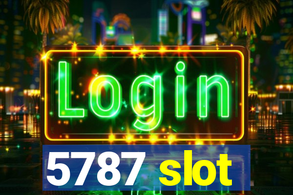 5787 slot